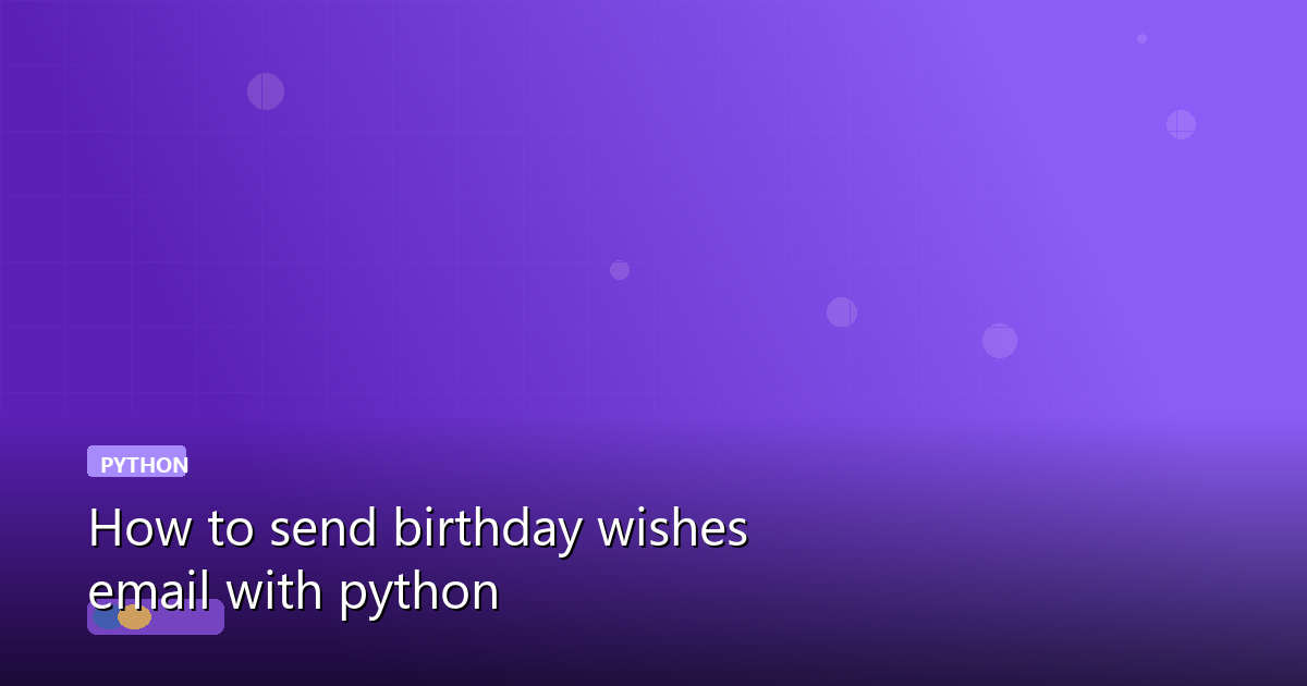 How to send birthday wishes email with python